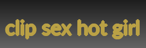 clip sex hot girl